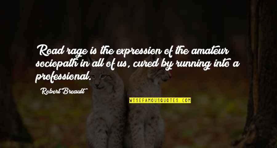 Memesan Souvenir Quotes By Robert Breault: Road rage is the expression of the amateur Memesan Souvenir Quotes By Robert Breault: Road rage is the expression of the amateur