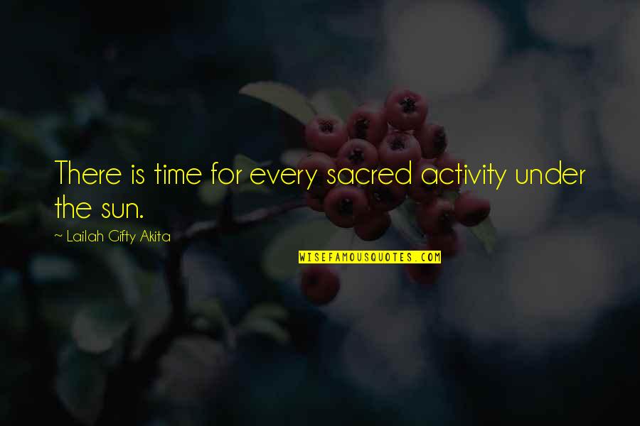 Memesoup Quotes By Lailah Gifty Akita: There is time for every sacred activity under