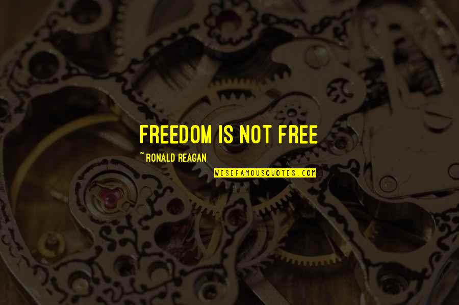 Memey Quotes By Ronald Reagan: Freedom is not free