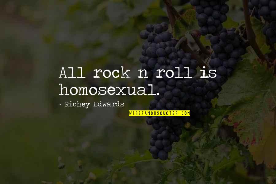 Memikirkan Sesuatu Quotes By Richey Edwards: All rock n roll is homosexual.