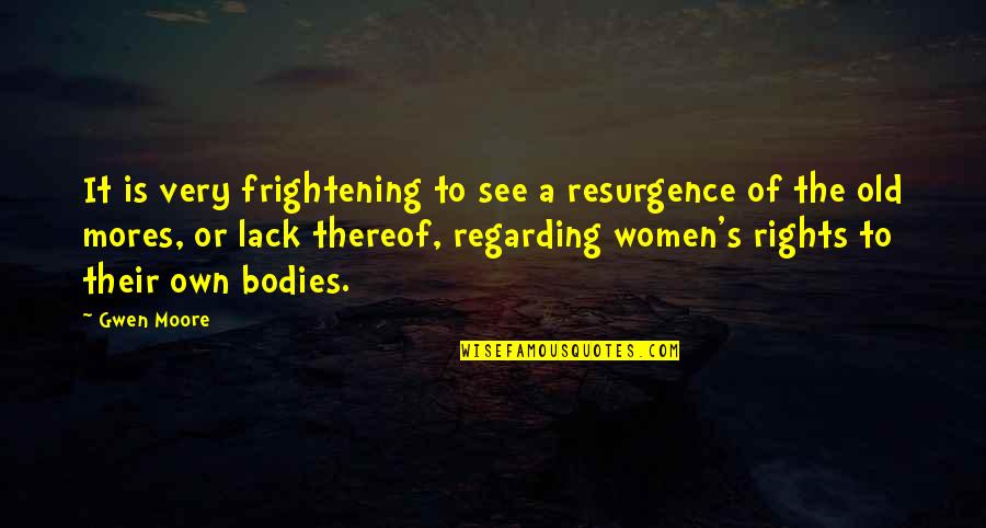 Memikirkanmu Quotes By Gwen Moore: It is very frightening to see a resurgence Memikirkanmu Quotes By Gwen Moore: It is very frightening to see a resurgence