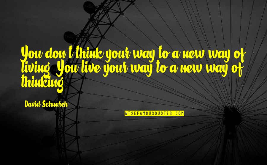 Memilihmu Lirik Quotes By David Schnarch: You don't think your way to a new