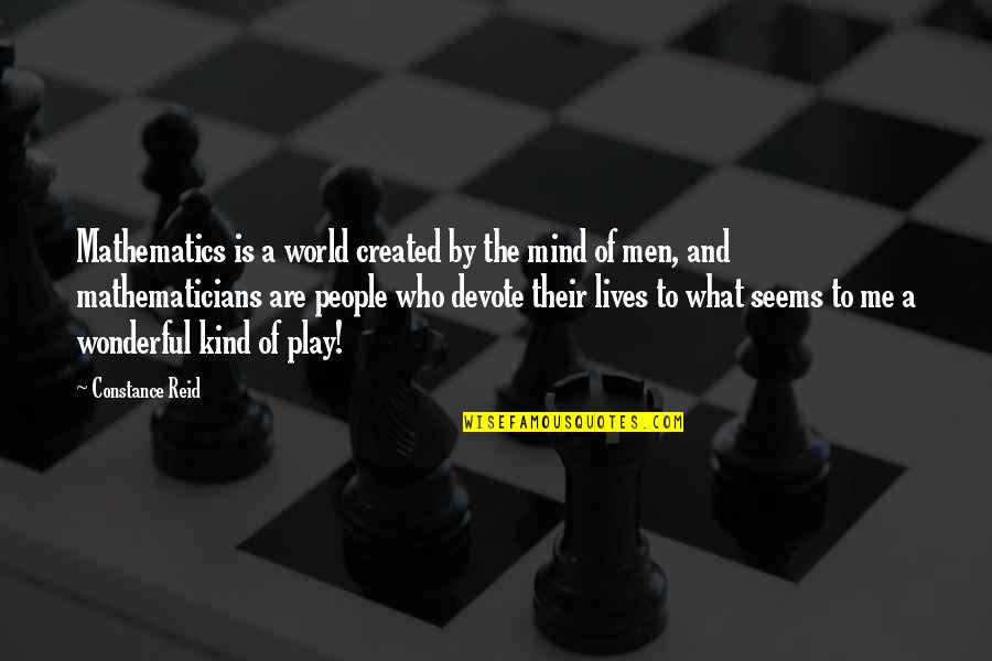 Memiliki Quotes By Constance Reid: Mathematics is a world created by the mind Memiliki Quotes By Constance Reid: Mathematics is a world created by the mind