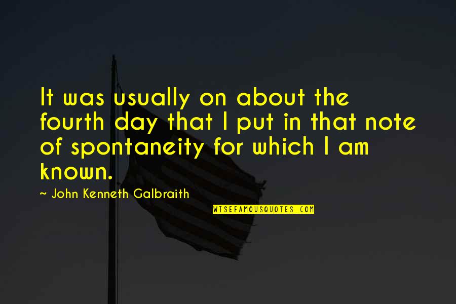 Memis Core Quotes By John Kenneth Galbraith: It was usually on about the fourth day