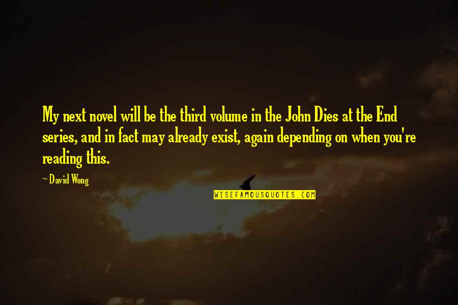 Memisah Quotes By David Wong: My next novel will be the third volume Memisah Quotes By David Wong: My next novel will be the third volume