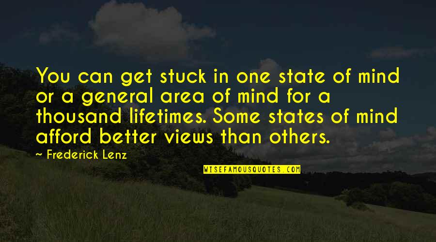 Memisah Quotes By Frederick Lenz: You can get stuck in one state of Memisah Quotes By Frederick Lenz: You can get stuck in one state of