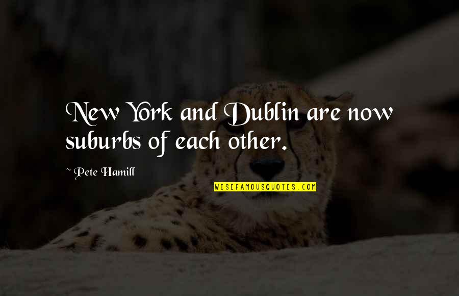 Memisahkan Lembar Quotes By Pete Hamill: New York and Dublin are now suburbs of