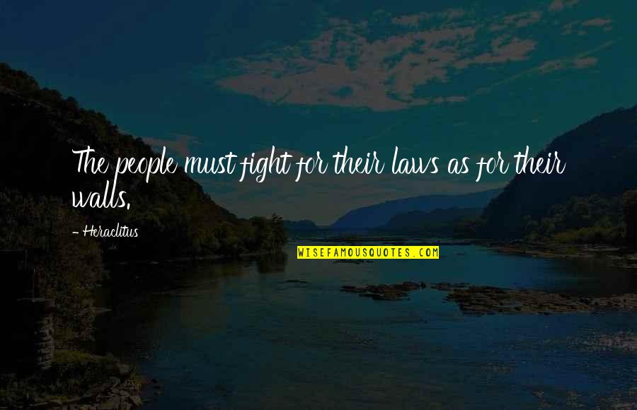 Memnon Uzan Quotes By Heraclitus: The people must fight for their laws as