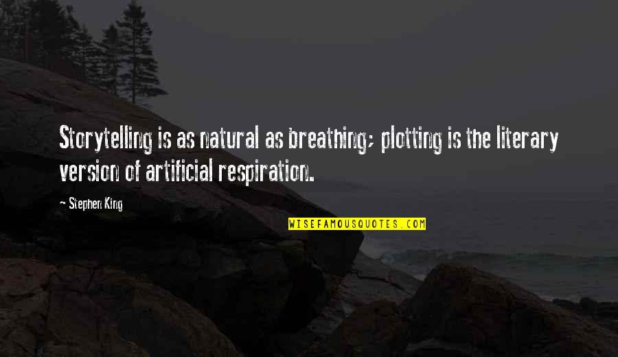 Memnonian Quotes By Stephen King: Storytelling is as natural as breathing; plotting is