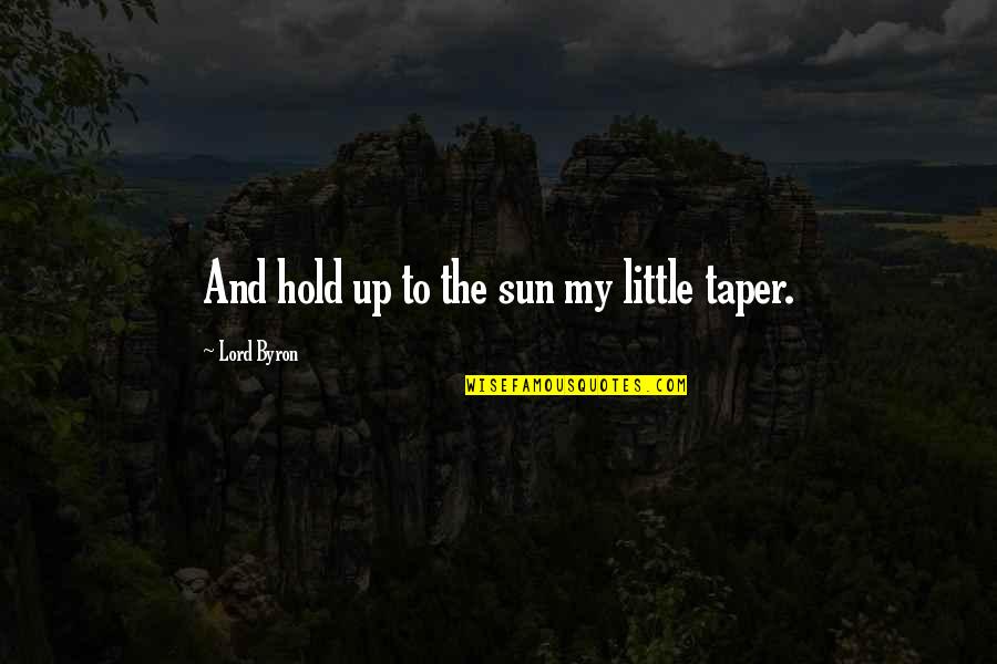 Memoing Quotes By Lord Byron: And hold up to the sun my little