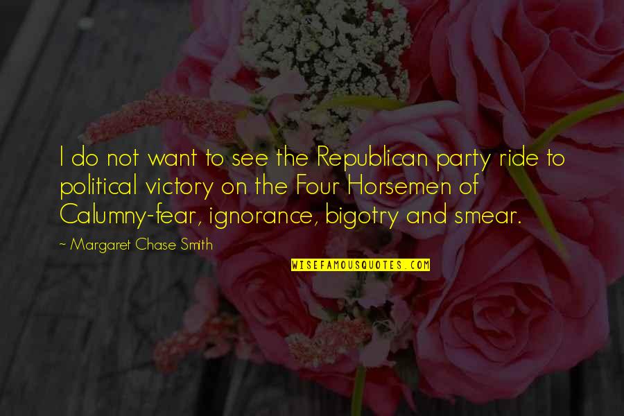 Memoing Quotes By Margaret Chase Smith: I do not want to see the Republican
