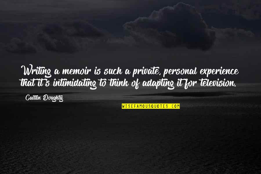 Memoir Writing Quotes By Caitlin Doughty: Writing a memoir is such a private, personal Memoir Writing Quotes By Caitlin Doughty: Writing a memoir is such a private, personal