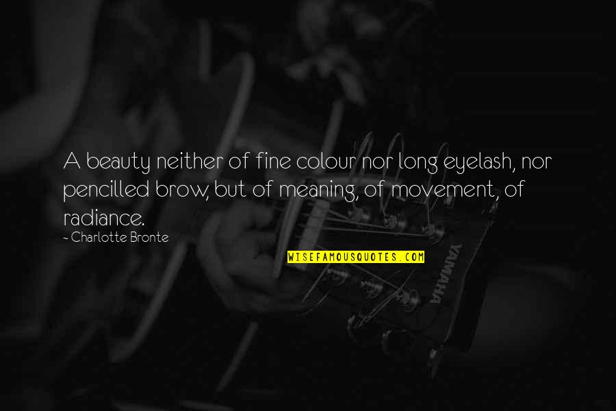 Memole Company Quotes By Charlotte Bronte: A beauty neither of fine colour nor long