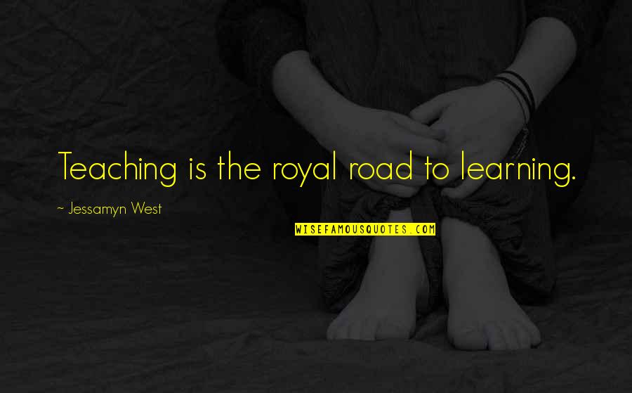 Memole Company Quotes By Jessamyn West: Teaching is the royal road to learning.