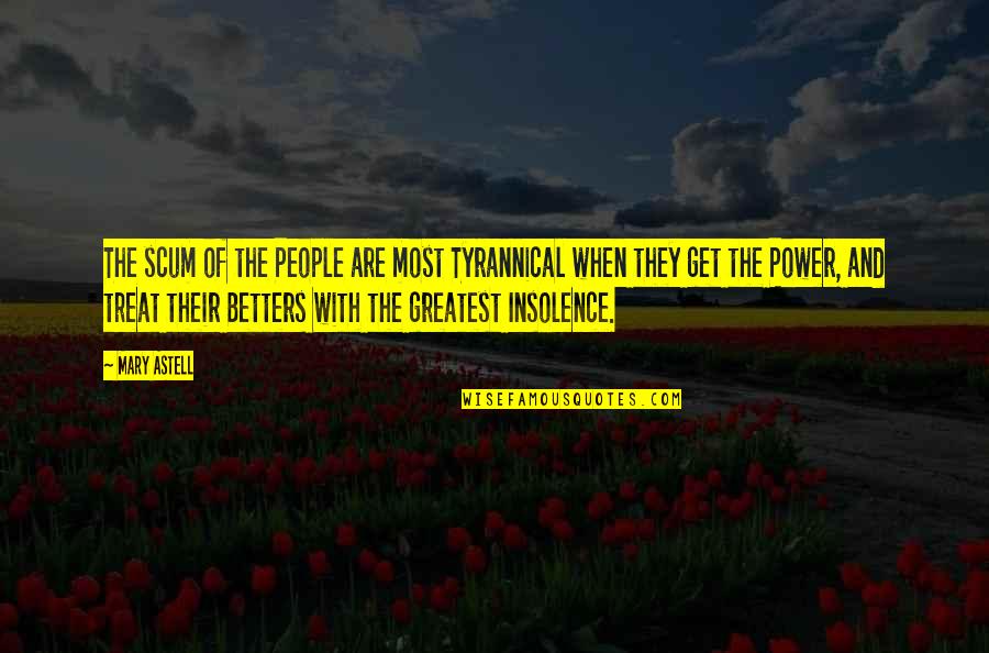Memole Srl Quotes By Mary Astell: The scum of the People are most Tyrannical