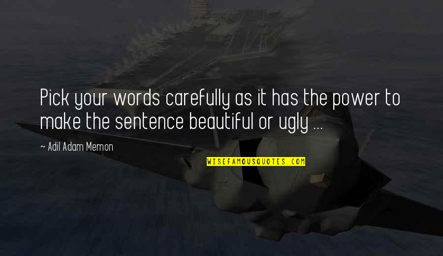 Memon Quotes By Adil Adam Memon: Pick your words carefully as it has the