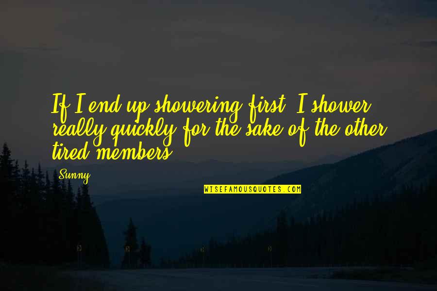 Memorability Quotes By Sunny: If I end up showering first, I shower