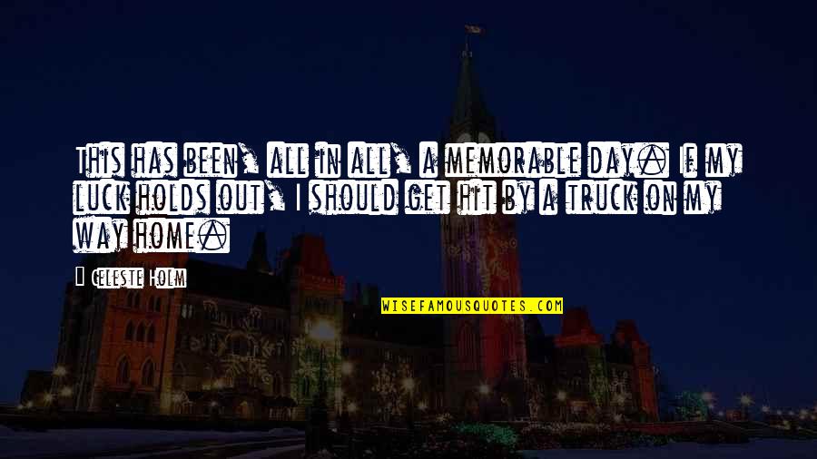 Memorable Day Quotes By Celeste Holm: This has been, all in all, a memorable Memorable Day Quotes By Celeste Holm: This has been, all in all, a memorable