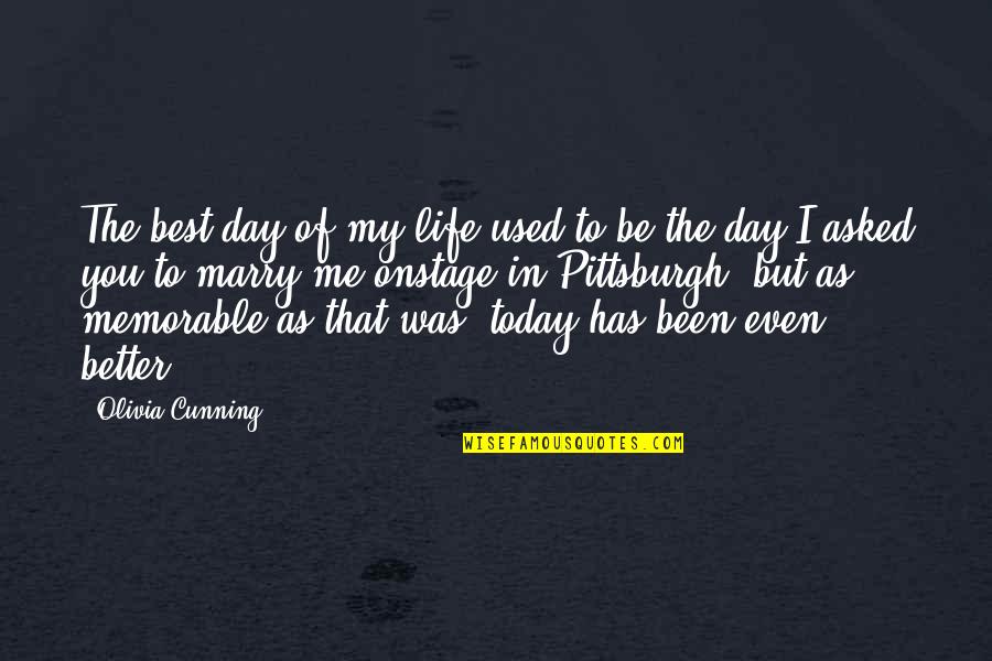 Memorable Day Quotes By Olivia Cunning: The best day of my life used to Memorable Day Quotes By Olivia Cunning: The best day of my life used to