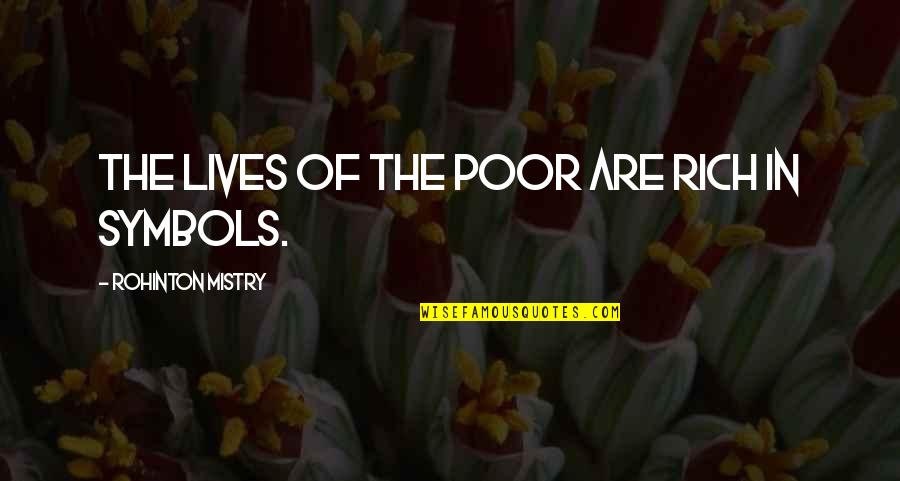 Memorable Day Quotes By Rohinton Mistry: The lives of the poor are rich in