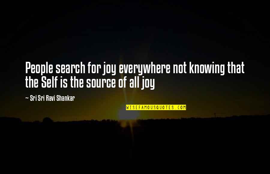 Memorable Dinner Quotes By Sri Sri Ravi Shankar: People search for joy everywhere not knowing that