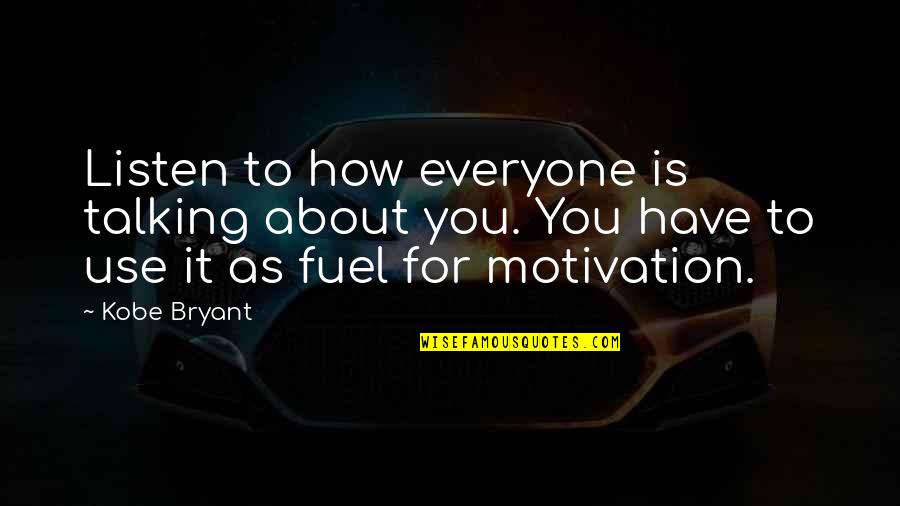 Memorable Event In My Life Quotes By Kobe Bryant: Listen to how everyone is talking about you.