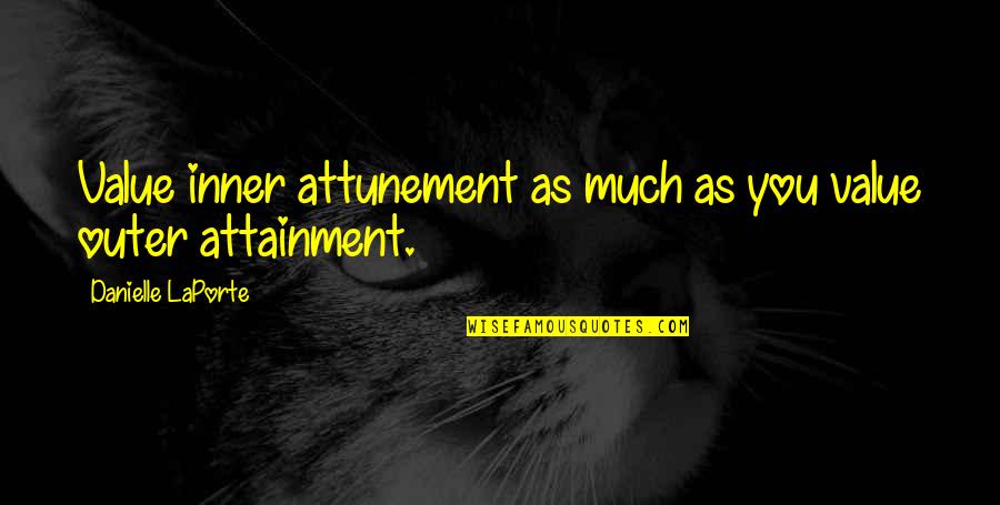 Memorable Inspirational Quotes By Danielle LaPorte: Value inner attunement as much as you value