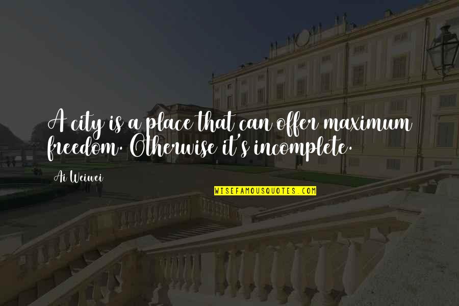 Memorable Macedonian Quotes By Ai Weiwei: A city is a place that can offer