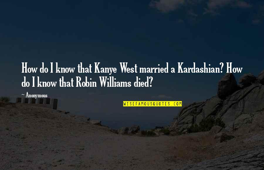 Memorable Monday Quotes By Anonymous: How do I know that Kanye West married Memorable Monday Quotes By Anonymous: How do I know that Kanye West married