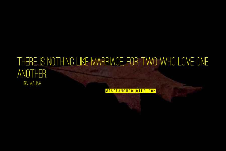 Memorable Monday Quotes By Ibn Majah: There is nothing like marriage, for two who