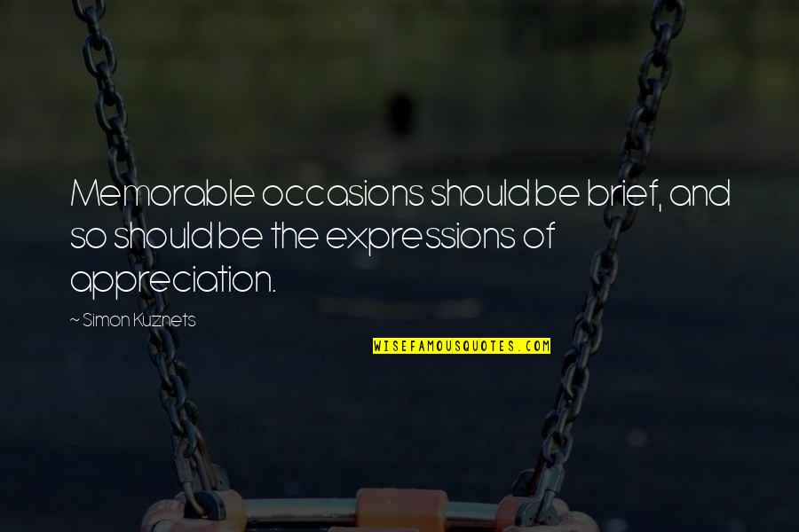 Memorable Occasions Quotes By Simon Kuznets: Memorable occasions should be brief, and so should