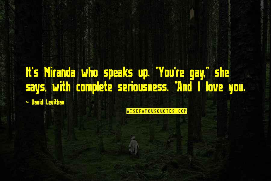 Memorable One Word Quotes By David Levithan: It's Miranda who speaks up. "You're gay," she