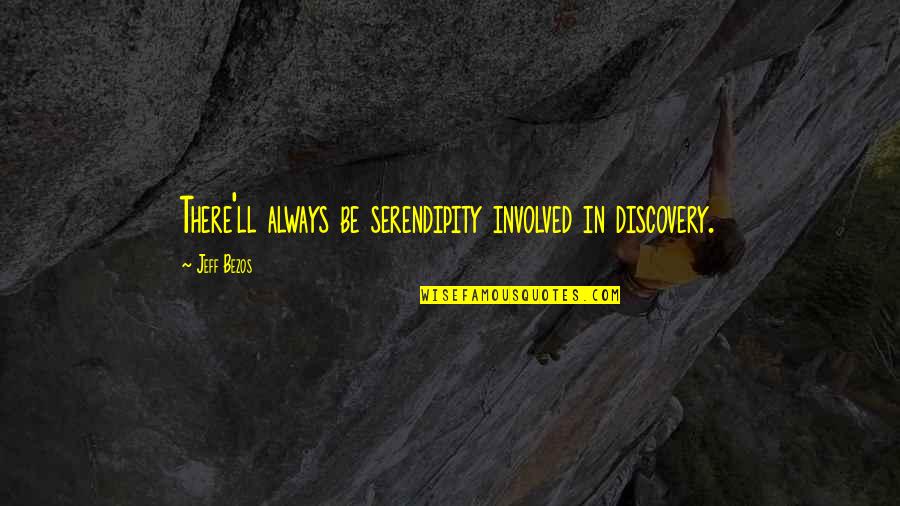 Memorable One Word Quotes By Jeff Bezos: There'll always be serendipity involved in discovery.
