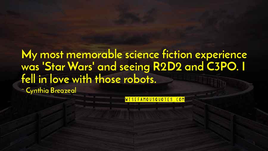 Memorable Quotes By Cynthia Breazeal: My most memorable science fiction experience was 'Star