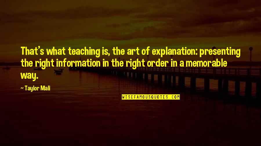 Memorable Quotes By Taylor Mali: That's what teaching is, the art of explanation: