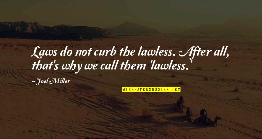 Memorable Rose Tyler Quotes By Joel Miller: Laws do not curb the lawless. After all,