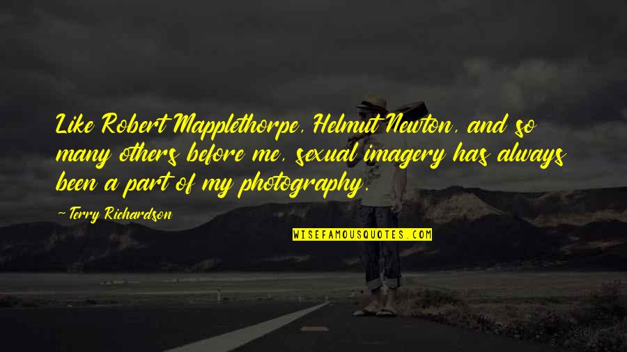 Memori Quotes By Terry Richardson: Like Robert Mapplethorpe, Helmut Newton, and so many