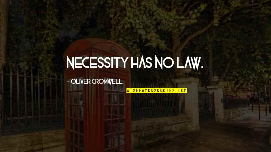 Memorial Bookmark Quotes By Oliver Cromwell: Necessity has no law.