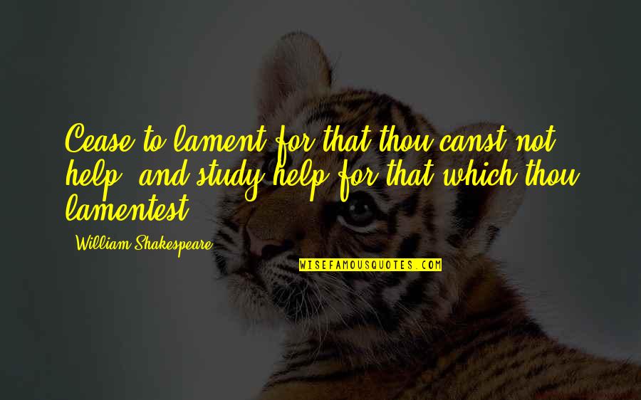 Memorial Day Weekend Images And Quotes By William Shakespeare: Cease to lament for that thou canst not Memorial Day Weekend Images And Quotes By William Shakespeare: Cease to lament for that thou canst not