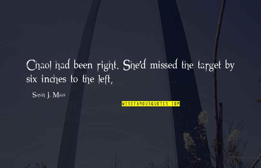 Memorial Tattoos Quotes By Sarah J. Maas: Chaol had been right. She'd missed the target