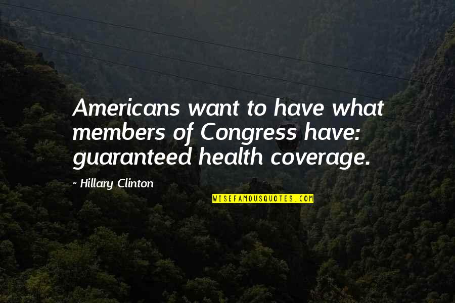 Memorialization Of Agreement Quotes By Hillary Clinton: Americans want to have what members of Congress