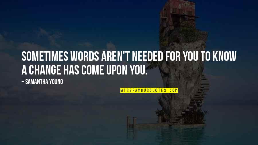 Memorializes Synonym Quotes By Samantha Young: Sometimes words aren't needed for you to know