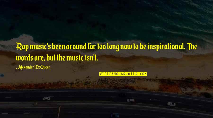 Memoriam Quotes By Alexander McQueen: Rap music's been around for too long now