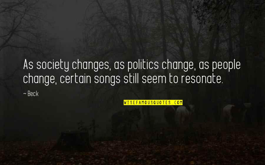 Memoriam Quotes By Beck: As society changes, as politics change, as people