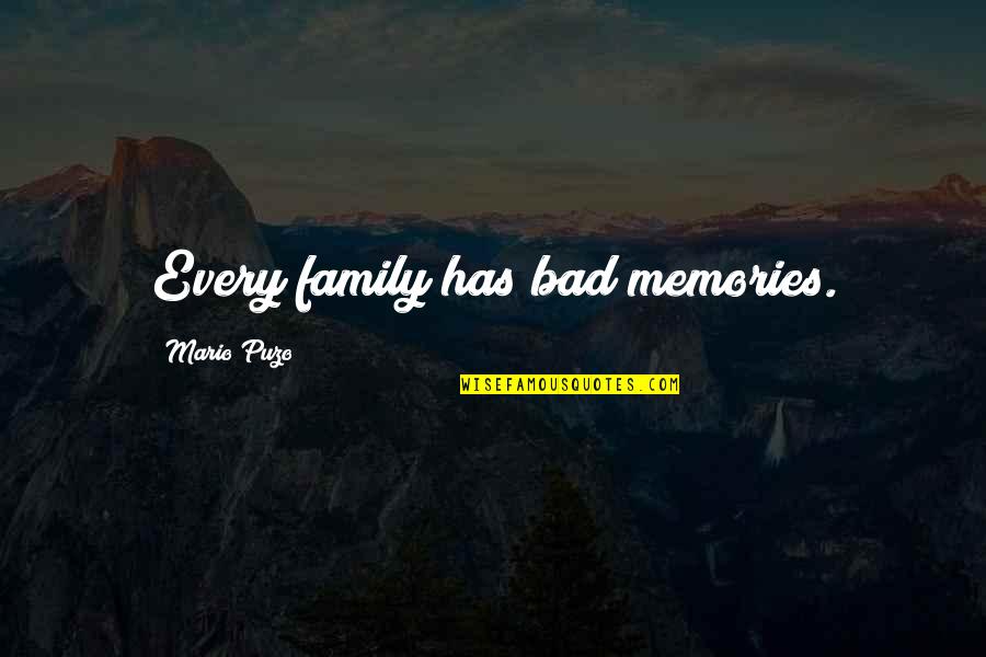 Memories And Family Quotes By Mario Puzo: Every family has bad memories.