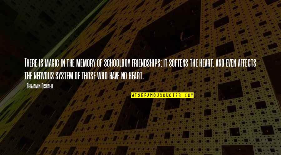 Memories And Friendship Quotes By Benjamin Disraeli: There is magic in the memory of schoolboy Memories And Friendship Quotes By Benjamin Disraeli: There is magic in the memory of schoolboy