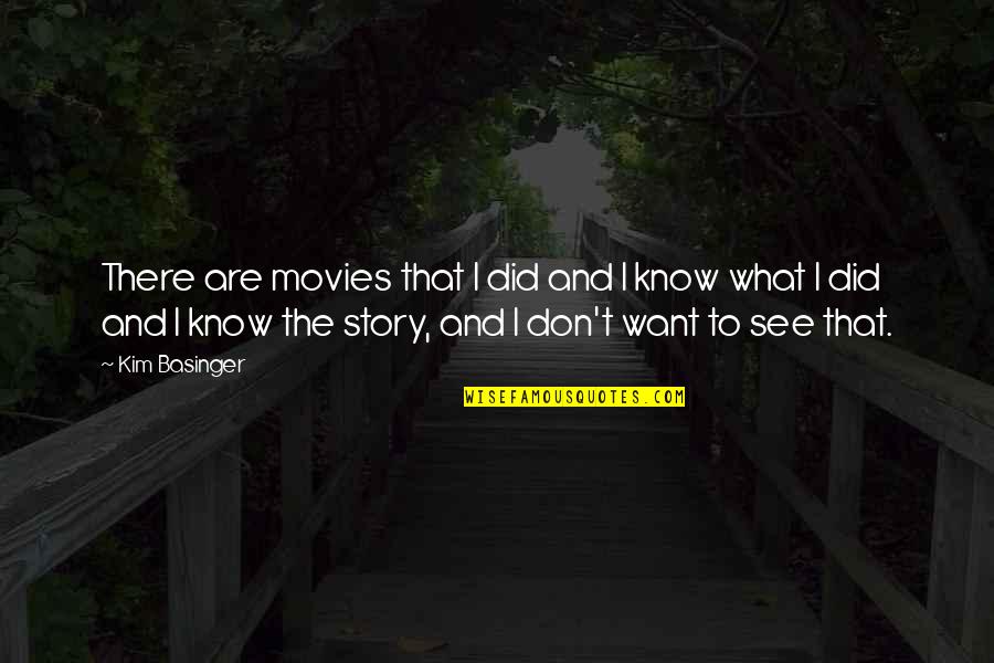 Memories And Friendship Quotes By Kim Basinger: There are movies that I did and I Memories And Friendship Quotes By Kim Basinger: There are movies that I did and I
