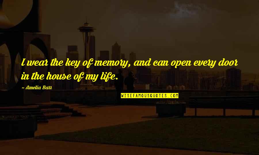 Memories And Life Quotes By Amelia Barr: I wear the key of memory, and can