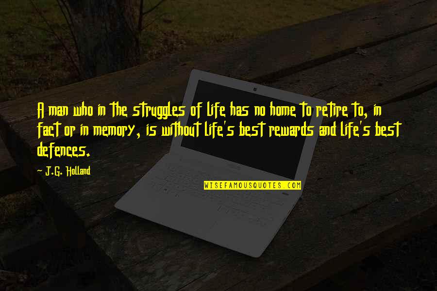 Memories And Life Quotes By J.G. Holland: A man who in the struggles of life