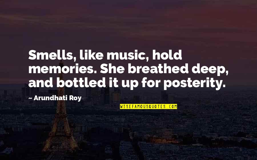 Memories And Music Quotes By Arundhati Roy: Smells, like music, hold memories. She breathed deep, Memories And Music Quotes By Arundhati Roy: Smells, like music, hold memories. She breathed deep,
